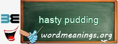 WordMeaning blackboard for hasty pudding